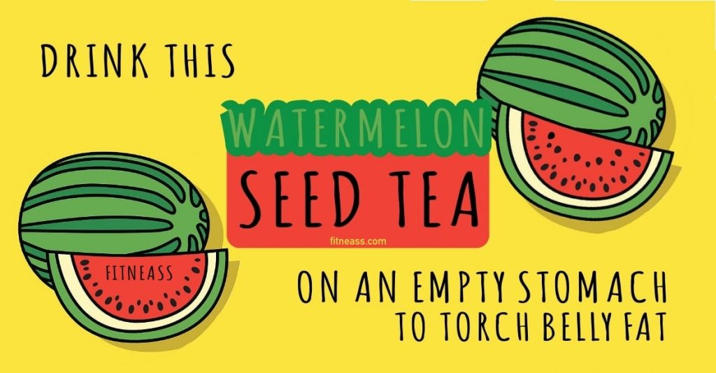 Drink this Watermelon Seed Tea on an Empty Stomach to Torch Fat